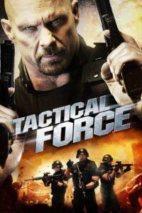 Tactical Force (2011) หน่วยฝึกหัดภารกิจเดนตาย