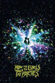 How to Talk to Girls at Parties (2017) ฮาว ทู ทอล์ค ทู เกิร์ลส์ ปาร์ตี้